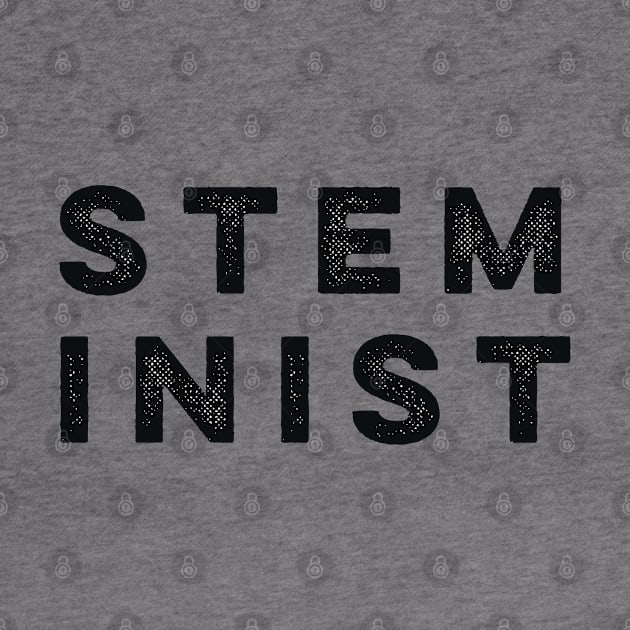 STEMinist by MadEDesigns